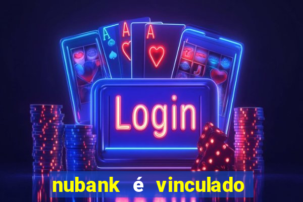 nubank é vinculado a qual banco